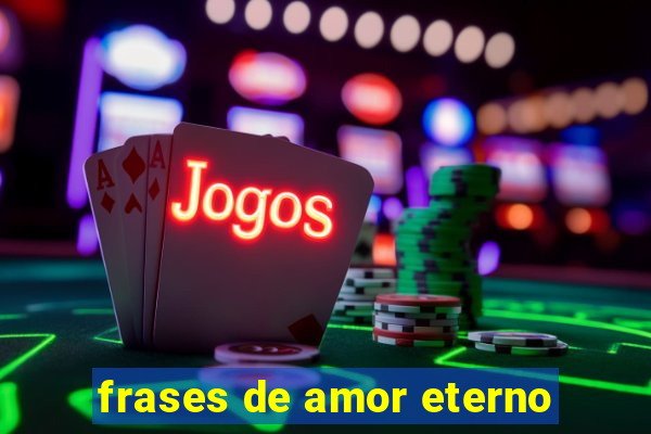 frases de amor eterno